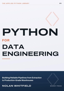 Paperback Python For Data Engineering: Building Reliable Pipelines from Extraction to Production-Grade Warehouses Book