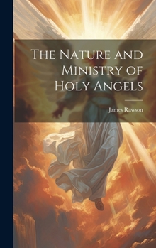 Hardcover The Nature and Ministry of Holy Angels Book
