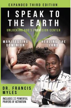 Paperback I Speak to the Earth: Unlocking God's Divine Resource Center Book