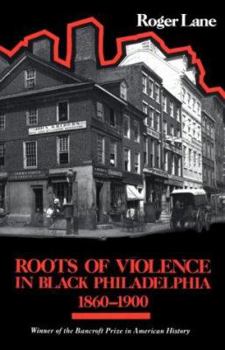 Paperback Roots of Violence in Black Philadelphia, 1860-1900 Book