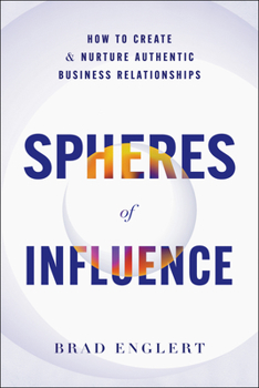 Hardcover Spheres of Influence: How to Create and Nurture Authentic Business Relationships Book