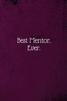 Paperback Best Mentor. Ever.: Mentor Gift (Funny Office Journals)- Lined Blank Notebook Journal Book