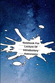 Paperback Notebook For Lecture Of Introductory Astronomy: Astronomy for Beginners Journal & Notepad For College Student Research - The Science Of Stars & Moons Book