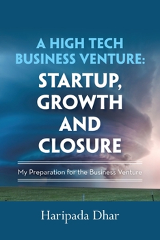 Paperback A High-Tech Business Venture: Start-Up, Growth and Closure: My Preparation for the Business Venture Book