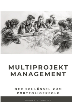 Multiprojektmanagement: Der Schlüssel zum Portfolioerfolg