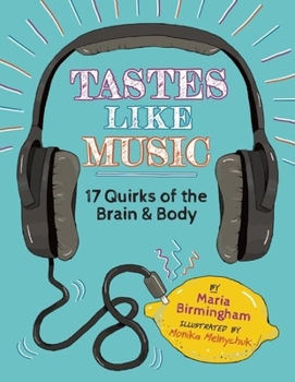 Hardcover Tastes Like Music: 17 Quirks of the Brain and Body Book
