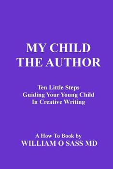 Paperback My Child the Author: Guiding your child to creative writing Book