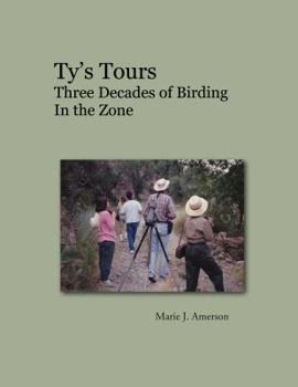 Paperback Ty's Tours: Three Decades of Birding in the Zone Book