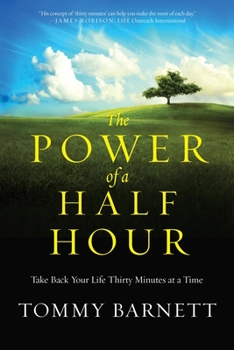 Paperback The Power of a Half Hour: Take Back Your Life Thirty Minutes at a Time Book