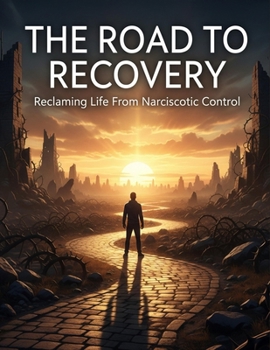 Paperback The Road To Recovery: Reclaiming Life From Narcissistic Control Book