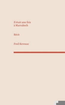 Paperback Il ?tait une fois ? Marrakech: R?cit [French] Book