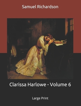 Paperback Clarissa Harlowe - Volume 6: Large Print Book