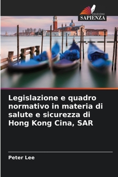 Paperback Legislazione e quadro normativo in materia di salute e sicurezza di Hong Kong Cina, SAR [Italian] Book