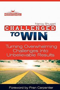 Paperback Challenged To Win: Turning Overwhelming Challenges Into Unbelievable Results Book