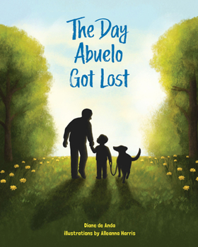 Hardcover The Day Abuelo Got Lost: Memory Loss of a Loved Grandfather Book