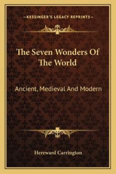 The Seven Wonders Of The World: Ancient, Medieval And Modern