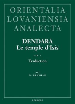 Dendara. Le Temple d'Isis. Vol. I: Traduction - Book #81 of the Orientalia Lovaniensia Analecta