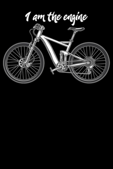 I am the engine: Notizbuch DIN A5 Blanko 120 Seiten Fahrrad MTB  Ich bin der Motor Mountainbike Rennrad Downhill Radsport Bike Geschenkidee & ... Planer Tagebuch Notizheft Notizblock