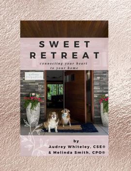 Sweet Retreat: connecting your heart to your home