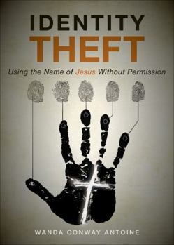 Paperback Identity Theft: Using the Name of Jesus Without Permission Book