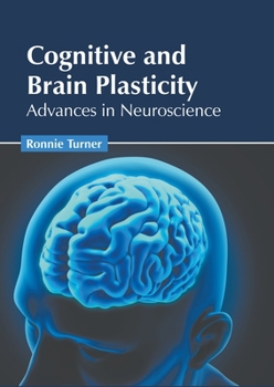 Hardcover Cognitive and Brain Plasticity: Advances in Neuroscience Book