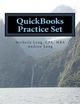 Paperback QuickBooks Practice Set: QuickBooks Experience using Realistic Transactions for Accounting, Bookkeeping, CPAs, ProAdvisors, Small Business Owne Book