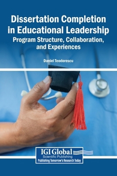 Hardcover Dissertation Completion in Educational Leadership: Program Structure, Collaboration, and Experiences Book