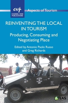 Hardcover Reinventing the Local in Tourism: Producing, Consuming and Negotiating Place Book