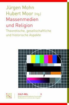 Paperback Massenmedien Und Religion: Theoretische, Gesellschaftliche Und Historische Aspekte [German] Book