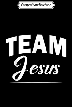 Composition Notebook: Team Jesus Christian Christian gift  Journal/Notebook Blank Lined Ruled 6x9 100 Pages