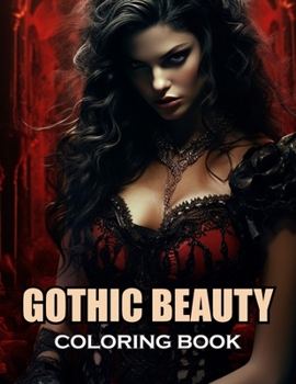 Gothic Beauty Coloring Book: 100+ Amazing Coloring Pages for All Ages