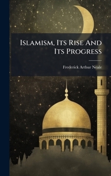 Hardcover Islamism, Its Rise And Its Progress Book