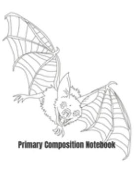 Primary Composition Notebook: Flying Bat Halloween Primary School Handwriting Paper