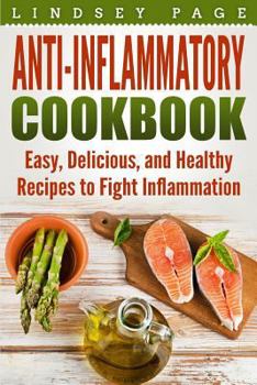 Paperback Anti-Inflammatory Cookbook: Easy, Delicious, and Healthy Recipes to Fight Inflammation Book