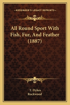 Paperback All Round Sport With Fish, Fur, And Feather (1887) Book