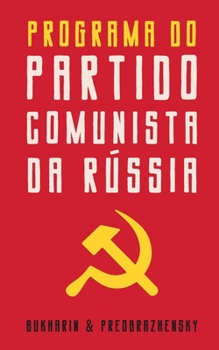 Paperback O Programa do Partido Comunista Russo: Terceira e última parte da obra O ABC do Comunismo [Portuguese] Book
