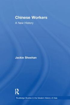 Chinese Workers: A New History - Book  of the Routledge Studies in the Modern History of Asia