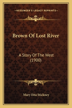 Paperback Brown Of Lost River: A Story Of The West (1900) Book