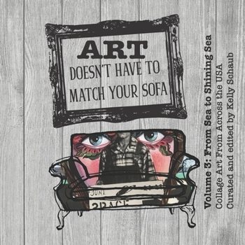 Paperback Art Doesn't Have to Match Your Sofa: Volume 3: From Sea to Shining Sea Collage Art From Across the USA Book
