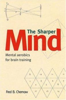 The Sharper Mind: Mental Games for a Keen Mind and a Fool Proof Memory