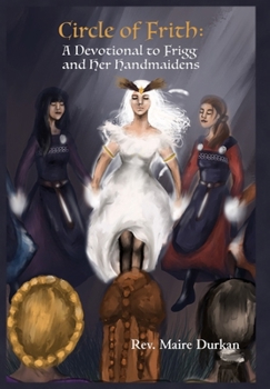 Hardcover Circle of Frith: A Devotional to Frigg and her Handmaidens Book