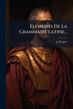 Paperback Elements De La Grammaire Latine... [French] Book