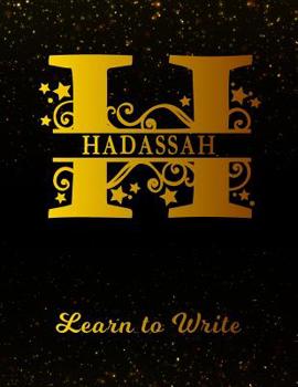 Paperback Hadassah Learn To Write: Personalized Letter H First Name Handwriting Primary Composition Practice Paper Gold Glittery Effect Notebook Cover Da Book