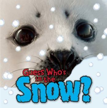 Hardcover Guess Who's In the Snow (Guess Who Is) Book