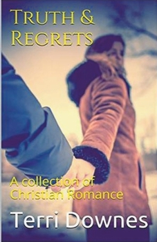 Paperback Truth & Regrets: A Collection of Christian Romance Book