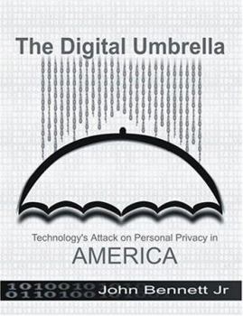 Paperback The Digital Umbrella: Technology's Attack On Personal Privacy In America Book