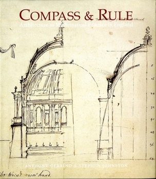 Hardcover Compass and Rule: Architecture as Mathematical Practice in England 1500-1750 Book