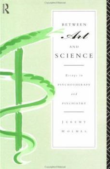 Paperback Between Art and Science: Essays in Psychotherapy and Psychiatry Book