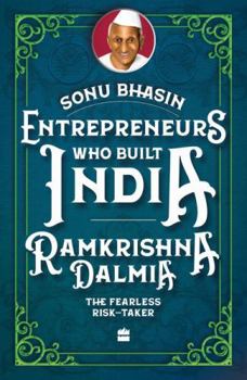 Paperback Entrepreneurs Who Built India : Ramkrishna Dalmia Book
