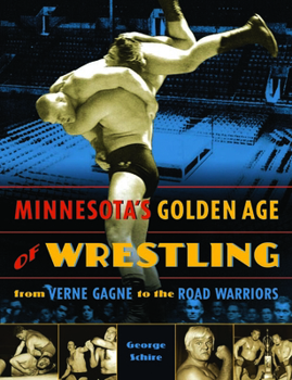 Paperback Minnesota's Golden Age of Wrestling: From Verne Gagne to the Road Warriors Book